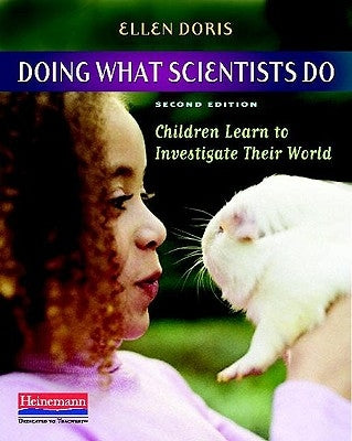 Doing What Scientists Do: Children Learn to Investigate Their World Paperback Heinemann Educational Books