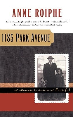 1185 Park Avenue: A Memoir by Roiphe, Anne