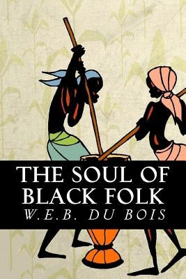 The Soul of Black Folk by Du Bois, W. E. B.