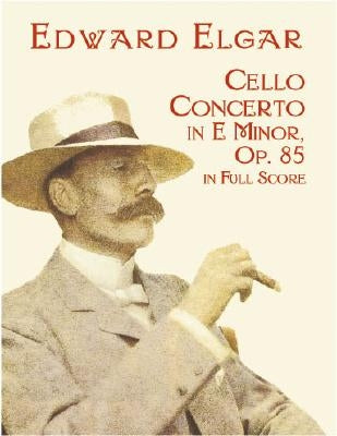 Cello Concerto in E Minor in Full Score by Elgar, Edward