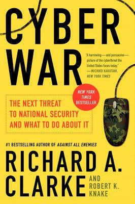 Cyber War: The Next Threat to National Security and What to Do about It Paperback Ecco Press