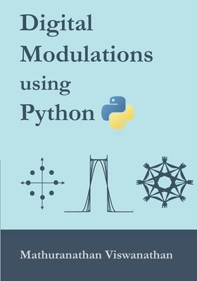 Digital Modulations using Python: (Black & White edition) Paperback Independently Published