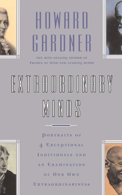 Extraordinary Minds: Portraits of 4 Exceptional Individuals and an Examination of Our Own Extraordinariness Paperback Basic Books