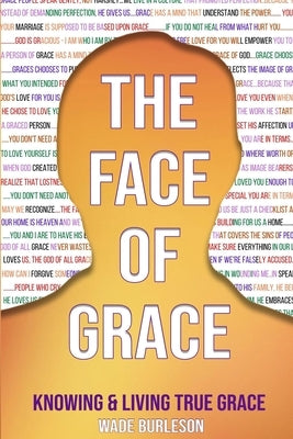 The Face of Grace: Knowing and Living True Grace Paperback McGahan Publishing House