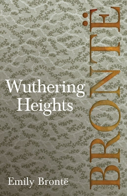 Wuthering Heights; Including Introductory Essays by Virginia Woolf and Charlotte Brontë Paperback Read & Co. Classics