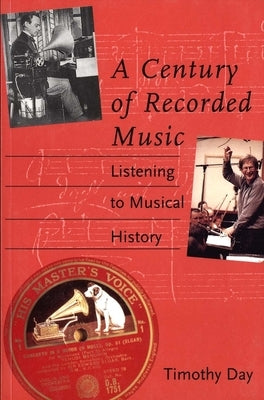 A Century of Recorded Music: Listening to Musical History by Day, Timothy
