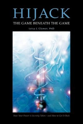 Hijack: The Game Beneath the Game by Clymer, Leisa J.