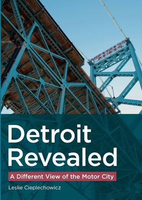 Detroit Revealed: A Different View of the Motor City Paperback America Through Time