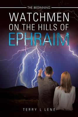 Watchmen On the Hills of Ephraim: The Beginning Paperback Lulu Publishing Services