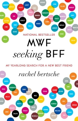 MWF Seeking BFF: My Yearlong Search for a New Best Friend by Bertsche, Rachel