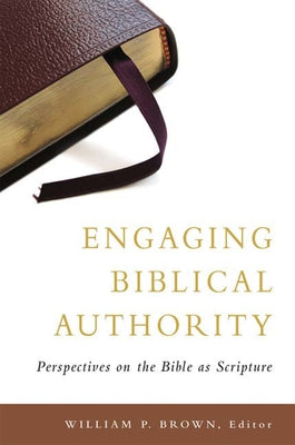 Engaging Biblical Authority: Perspectives on the Bible as Scripture Paperback Westminster John Knox Press