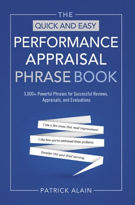 The Quick and Easy Performance Appraisal Phrase Book: 3,000+ Powerful Phrases for Successful Reviews, Appraisals and Evaluations Paperback Career Press