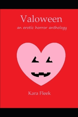 Valoween: an erotic horror anthology by Fleek, Kara