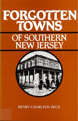 Forgotten Towns of Southern New Jersey Paperback Rutgers University Press