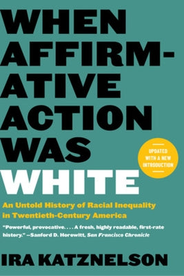 Paperback book titled "When Affirmative Action Was White" by Liveright Publishing Corporation, showing the front cover with title and author.