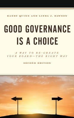 Good Governance is a Choice: A Way to Re-Create Your Board the Right Way Paperback Rowman & Littlefield Publishers
