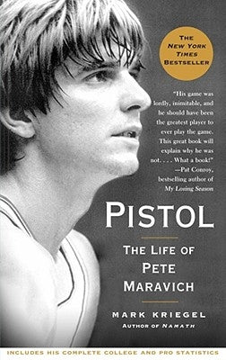 Pistol: The Life of Pete Maravich by Kriegel, Mark