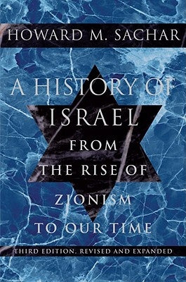 A History of Israel: From the Rise of Zionism to Our Time by Sachar, Howard M.