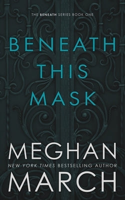 Beneath This Mask Paperback Meghan March