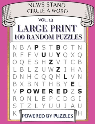 News Stand Circle a Word Vol.13: Large Print 100 Random Puzzles Paperback Independently Published