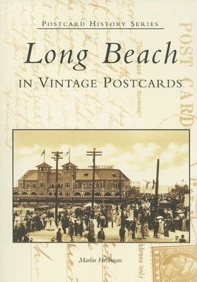 Long Beach in Vintage Postcards Paperback Arcadia Publishing (SC)