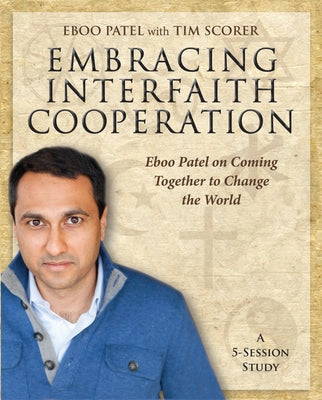 Embracing Interfaith Cooperation Participant's Workbook: Eboo Patel on Coming Together to Change the World Paperback Morehouse Education Resources