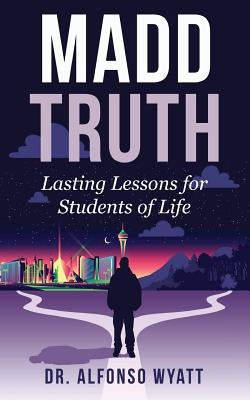 Madd Truth: Lasting Lessons for Students of Life Paperback Strategic Destiny
