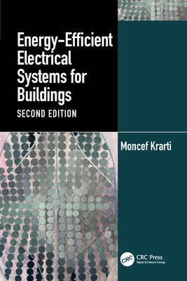 Energy-Efficient Electrical Systems for Buildings by Krarti, Moncef