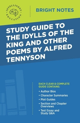 Study Guide to The Idylls of the King and Other Poems by Alfred Tennyson by Intelligent Education