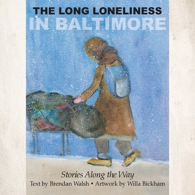 The Long Loneliness in Baltimore: Stories Along the Way Paperback Apprentice House