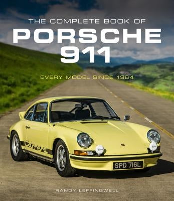 The Complete Book of Porsche 911: Every Model Since 1964 by Leffingwell, Randy