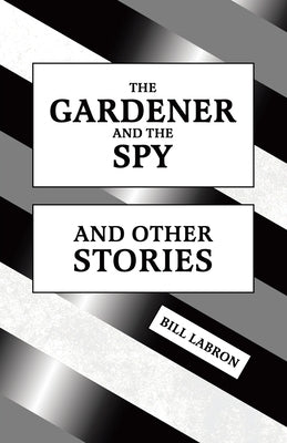 The Gardener and The Spy: And Other Stories Paperback Tellwell Talent