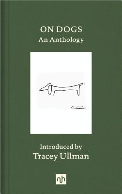 On Dogs: An Anthology by Ullman, Tracey