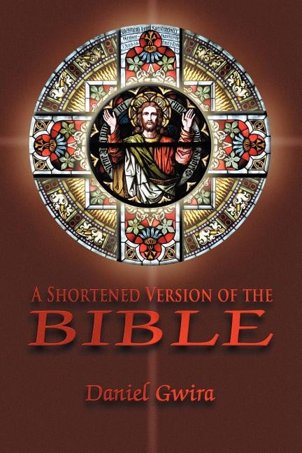 A Shortened Version of the Bible by Gwira, Daniel