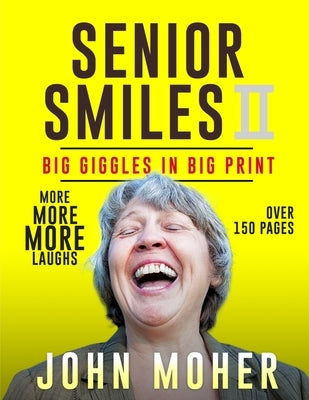 Senior Smiles II: Big Giggles In Big Print by Moher, John