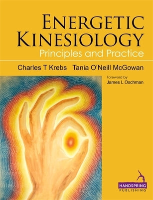 Energetic Kinesiology: Principles and Practice by McGowan, Tania