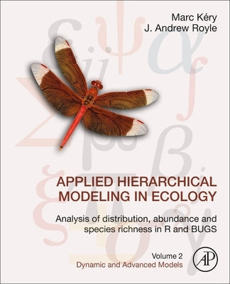 Applied Hierarchical Modeling in Ecology: Analysis of Distribution, Abundance and Species Richness in R and Bugs: Volume 2: Dynamic and Advanced Model by Kéry, Marc