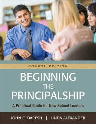 Beginning the Principalship: A Practical Guide for New School Leaders Paperback Corwin Publishers