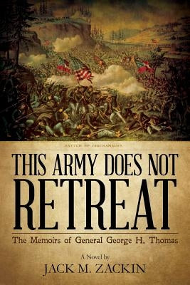 This Army Does Not Retreat: The Memoirs of General George H. Thomas Paperback Createspace Independent Publishing Platform
