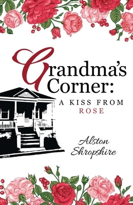 Grandma's Corner: A Kiss From Rose Paperback Trilogy Christian Publishing