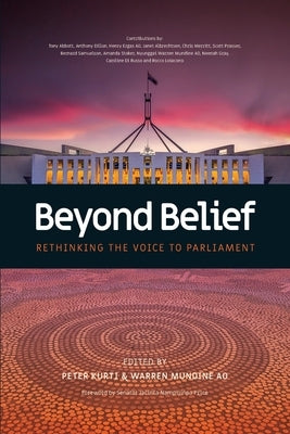 Beyond Belief - Rethinking the Voice to Parliament Paperback Connor Court Publishing Pty Ltd