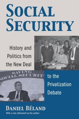 Social Security: History and Politics from the New Deal to the Privatization Debate Paperback University Press of Kansas