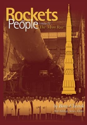 Rockets and People Volume IV: The Moon Race Paperback Createspace Independent Publishing Platform