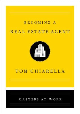 Becoming a Real Estate Agent by Chiarella, Tom