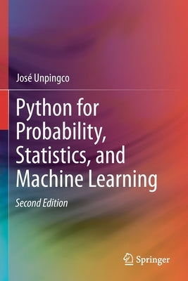 Python for Probability, Statistics, and Machine Learning by Unpingco, José