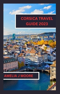 Corsica travel guide 2023 Paperback Independently Published