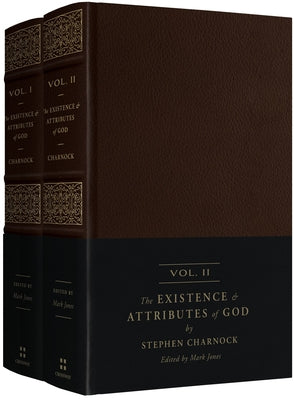 The Existence and Attributes of God: Updated and Unabridged (2-Volume Set) by Charnock, Stephen