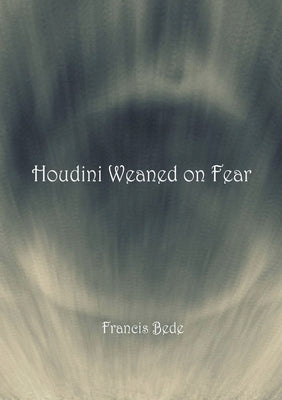 Houdini Weaned on Fear - poems Paperback Bad Clergy Press