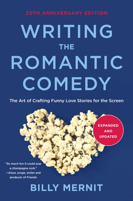 Writing the Romantic Comedy, 20th Anniversary Expanded and Updated Edition: The Art of Crafting Funny Love Stories for the Screen Paperback Harper Paperbacks