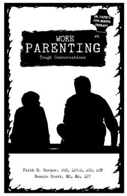 Woke Parenting #6: Tough Conversations by Harper Phd Lpc-S, Acs Acn, Faith